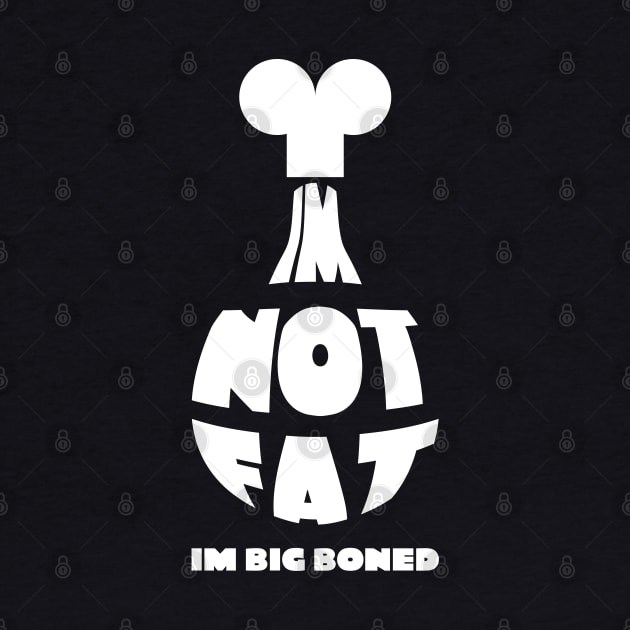 im not fat i'm big boned chicken drumstick quote typography by FOGSJ